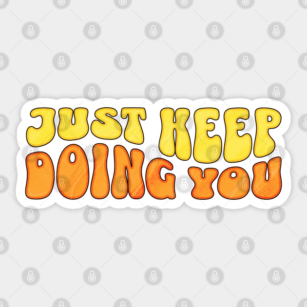 Just keep doing you Sticker by ArtsyStone